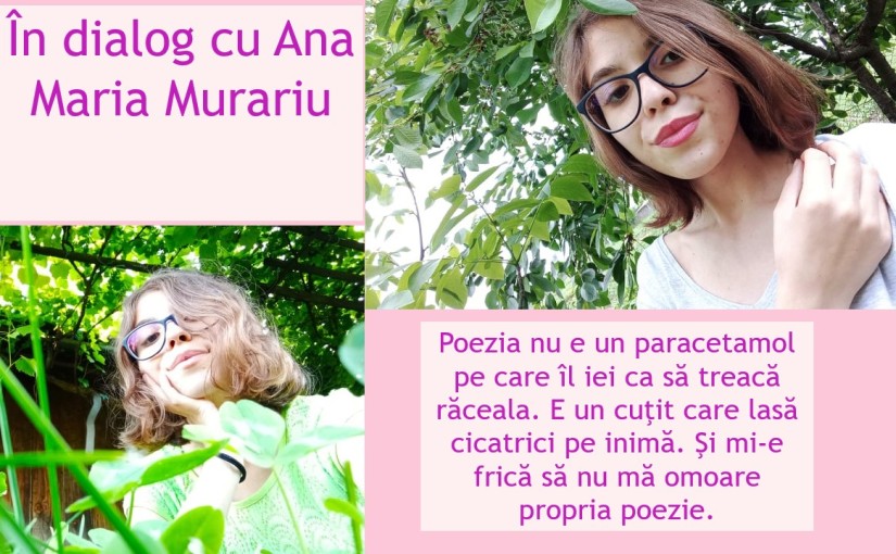 În dialog cu Ana-Maria Murariu despre viață și poezie
